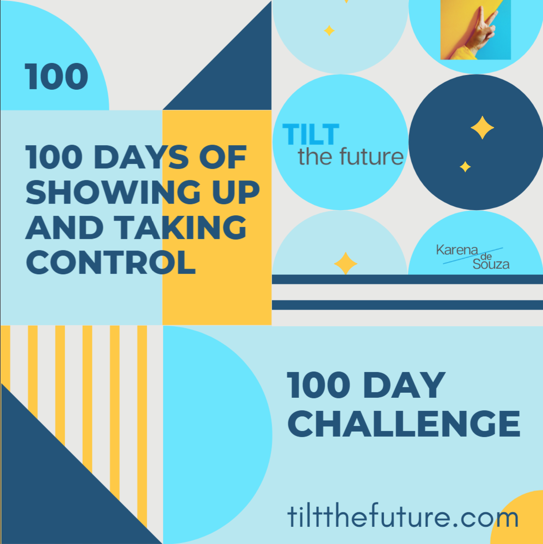 tilt the future 100 day challenge 100 days of showing up and taking control
