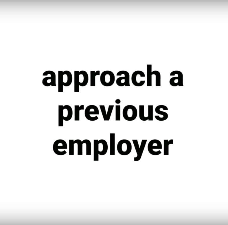 approach a previous employer if you are job hunting